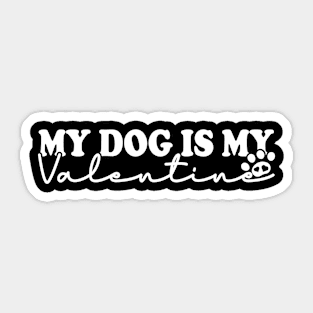 My Dog Is My Valentine Sticker